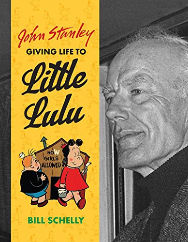 cover image John Stanley: Giving Life to Little Lulu