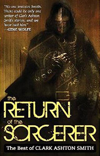 cover image The Return of the Sorcerer: The Best of Clark Ashton Smith