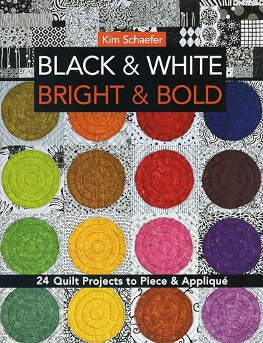 cover image Black & White, Bright & Bold: 
24 Quilt Projects to Piece & Appliqué