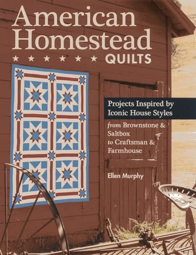 cover image American Homestead Quilts: Projects Inspired by Iconic House Styles