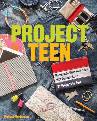 cover image Project Teen: Homemade Gifts Your Teen Will Actually Love—21 Projects to Sew