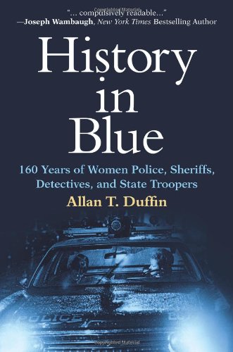 cover image History in Blue: 160 Years of Women Police, Sheriffs, Detectives, and State Troopers