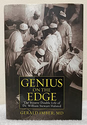cover image Genius on the Edge: The Bizarre Double Life of Dr. William Stewart Halsted