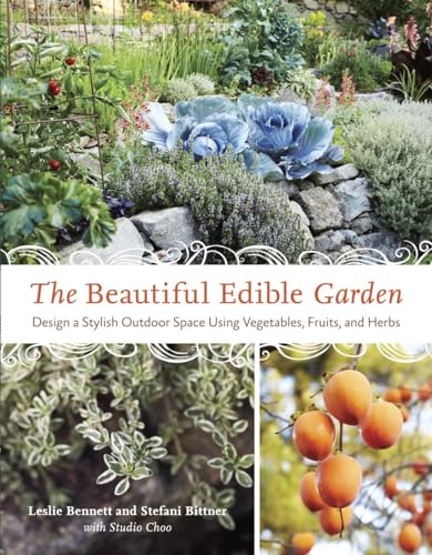 cover image The Beautiful Edible Garden: Design a Stylish Outdoor Space Using Vegetables, Fruits, and Herbs