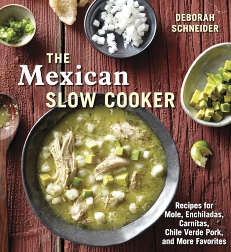 cover image The Mexican Slow Cooker: Recipes for Mole, Enchiladas, Carnitas, Chile Verde Pork, and More Favorites