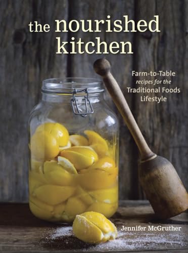 cover image The Nourished Kitchen: Farm-to-Table Recipes for the Traditional Foods Lifestyle