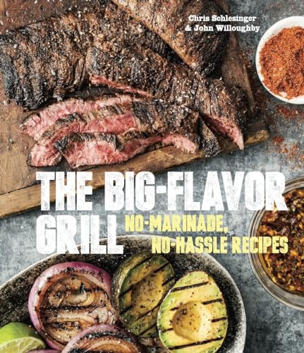 cover image The Big-Flavor Grill: No-Marinade, No-Hassle Recipes