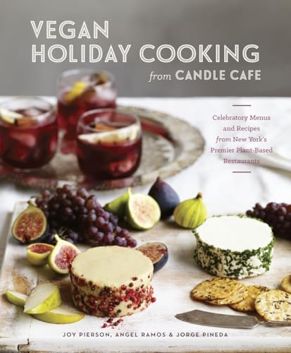 cover image Vegan Holiday Cooking from Candle Café: Celebratory Menus and Recipes from New York’s Premier Plant-Based Restaurants