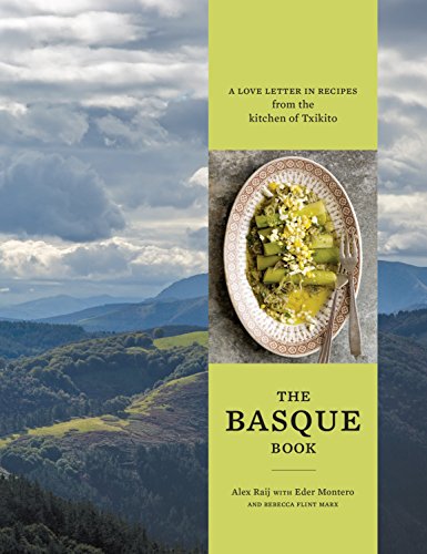 cover image The Basque Book: A Love Letter in Recipes from the Kitchen of Txikito