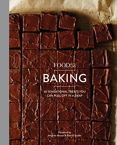 cover image Food52 Baking: 60 Sensational Treats You Can Pull Off in a Snap 