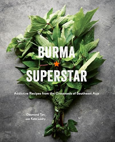 cover image Burma Superstar: Addictive Recipes from the Crossroads of Southeast Asia