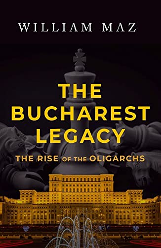 cover image The Bucharest Legacy: The Rise of the Oligarchs