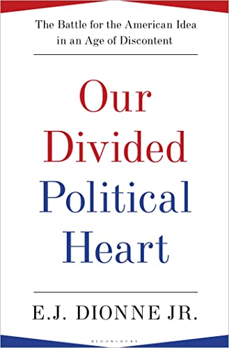 cover image Our Divided Political Heart: 
The Battle for the American Idea in an Age of Discontent