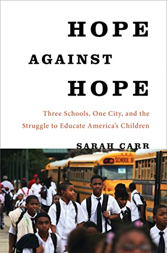 cover image Hope Against Hope: Three Schools, One City, and the Struggle to Educate America's Children