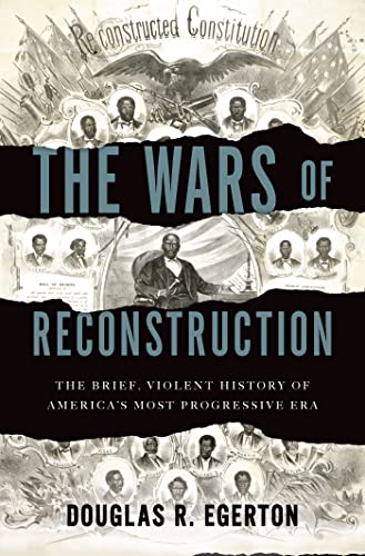 cover image The Wars of Reconstruction: The Brief, Violent History of America’s Most Progressive Era