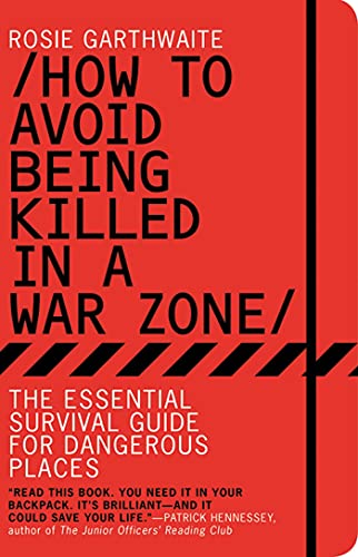 cover image How to Avoid Being Killed in a War Zone: The Essential Survival Guide for Dangerous Places