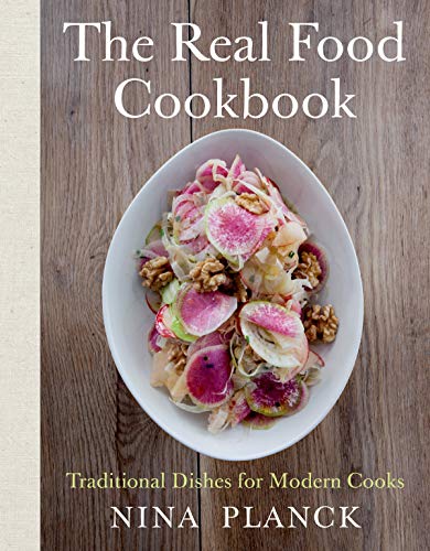 cover image The Real Food Cookbook: Traditional Dishes for Modern Cooks