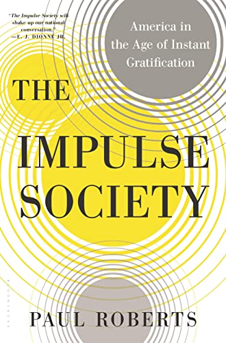 cover image The Impulse Society: America in the Age of Instant Gratification