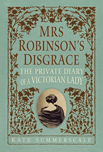 cover image Mrs. Robinson’s Disgrace: The Private Diary of a Victorian Lady
