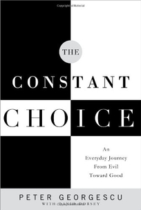 The Constant Choice: An Everyday Journey from Evil Toward Good
