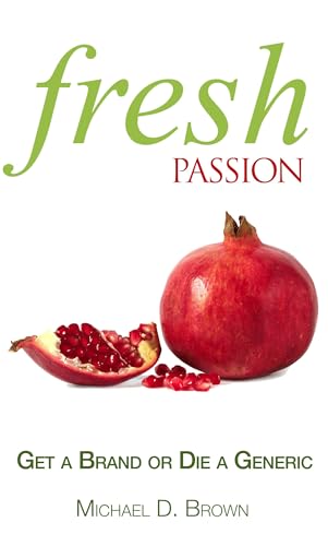 cover image Fresh Passion: 
Get a Brand or Die a Generic