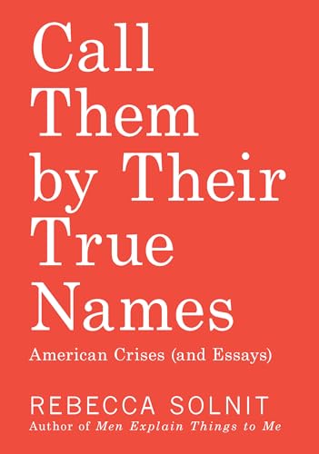 cover image Call Them by Their True Names: American Crises (and Essays) 
