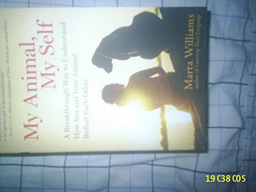 cover image My Animal, My Self: 
A Breakthrough Way to Understand How You and Your Animal Reflect Each Other