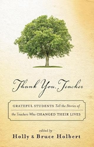 cover image Thank You, Teacher: Grateful Students Tell the Stories of the Teachers Who Changed Their Lives 
