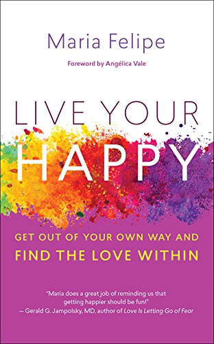 cover image Live Your Happy: Get Out of Your Own Way and Find the Love Within