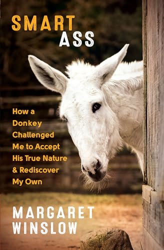 cover image Smart Ass: How a Donkey Challenged Me to Accept His True Nature and Embrace My Own 