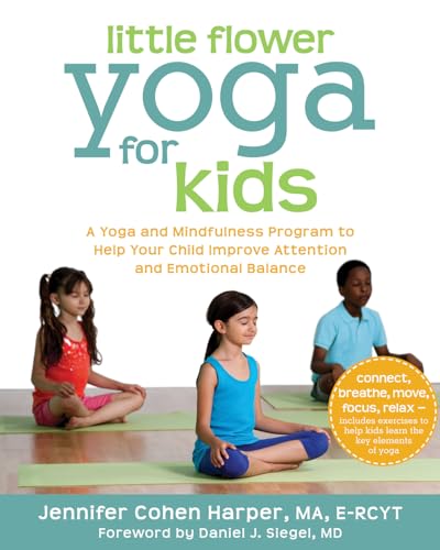 cover image Little Flower Yoga for Kids: 
A Yoga and Mindfulness Program to Help Your Child Improve Attention and Emotional Balance