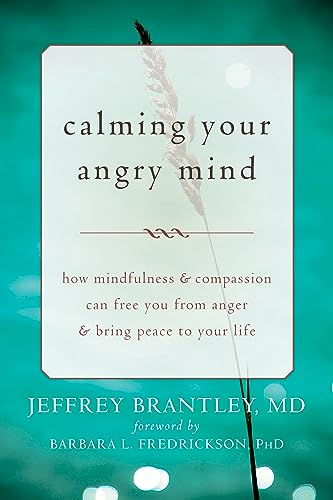 cover image Calming Your Angry Mind: How Mindfulness & Compassion Can Free You From Anger & Bring Peace to Your Life