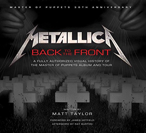 cover image Metallica: Back to the Front; A Fully Authorized Visual History of the Master of Puppets Album and Tour