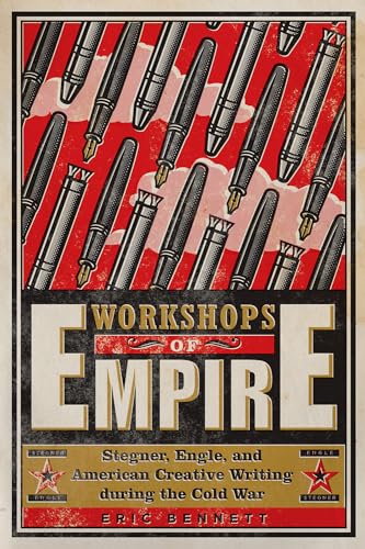 cover image Workshops of Empire: Stegner, Engle, and American Creative Writing During the Cold War
