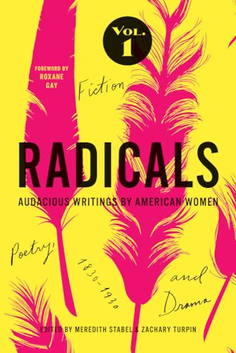 cover image Radicals, Vol. 1: Audacious Writings by American Women, 1830–1930