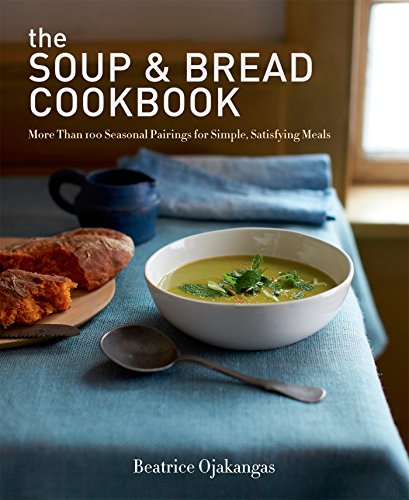 cover image The Soup & Bread Cookbook: More Than 100 Seasonal Pairings