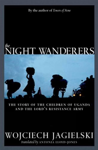 cover image The Night Wanderers: Uganda's Children and the Lord's Resistance Army