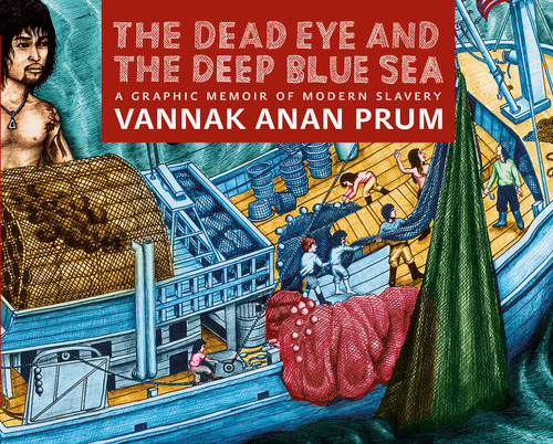 cover image The Dead Eye And The Deep Blue Sea: A Graphic Memoir Of Modern Slavery