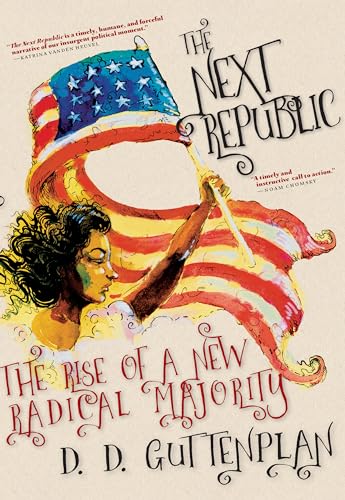cover image The Next Republic: The Rise of a New Radical Majority