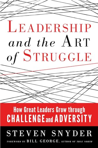cover image Leadership and the Art of Struggle: How Great Leaders Grow Through Challenge and Adversity%E2%80%A8