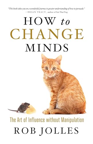 cover image How to Change Minds: The Art of Influence Without Manipulation