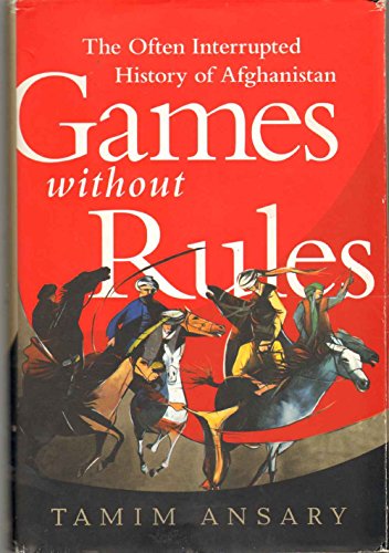 cover image Games without Rules: The Often Interrupted History of Afghanistan