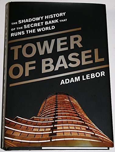 cover image Tower of Basel: The Shadowy History of the Secret Bank that Runs the World
