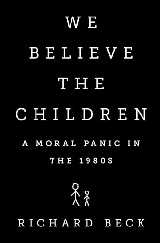 cover image We Believe The Children: A Moral Panic in the 1980s
