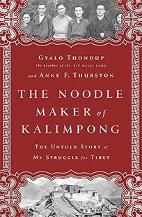 The Noodle Maker of Kalimpong: The Untold Story of My Struggle for Tibet