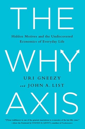 cover image The Why Axis: Hidden Motives and the Undiscovered Economics of Everyday Life