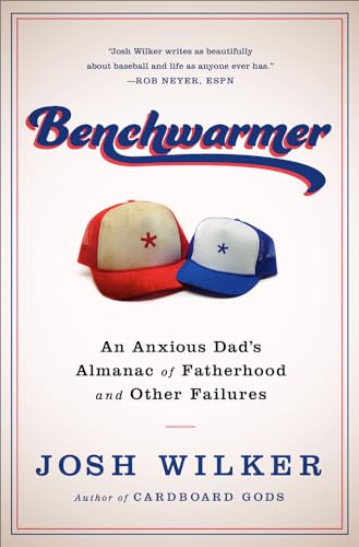 cover image Benchwarmer: An Anxious Dad's Almanac of Fatherhood and Other Failures