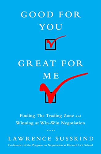 cover image Good for You, Great for Me: Finding the Trading Zone and Winning at Win-Win Negotiation%E2%80%A8