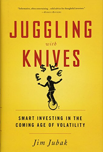 cover image Juggling with Knives: Smart Investing in the Coming Age of Volatility