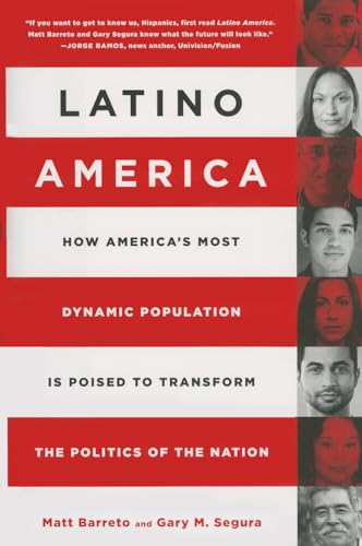 cover image Latino America: How America's Most Dynamic Population is Poised to Transform the Politics of the Nation